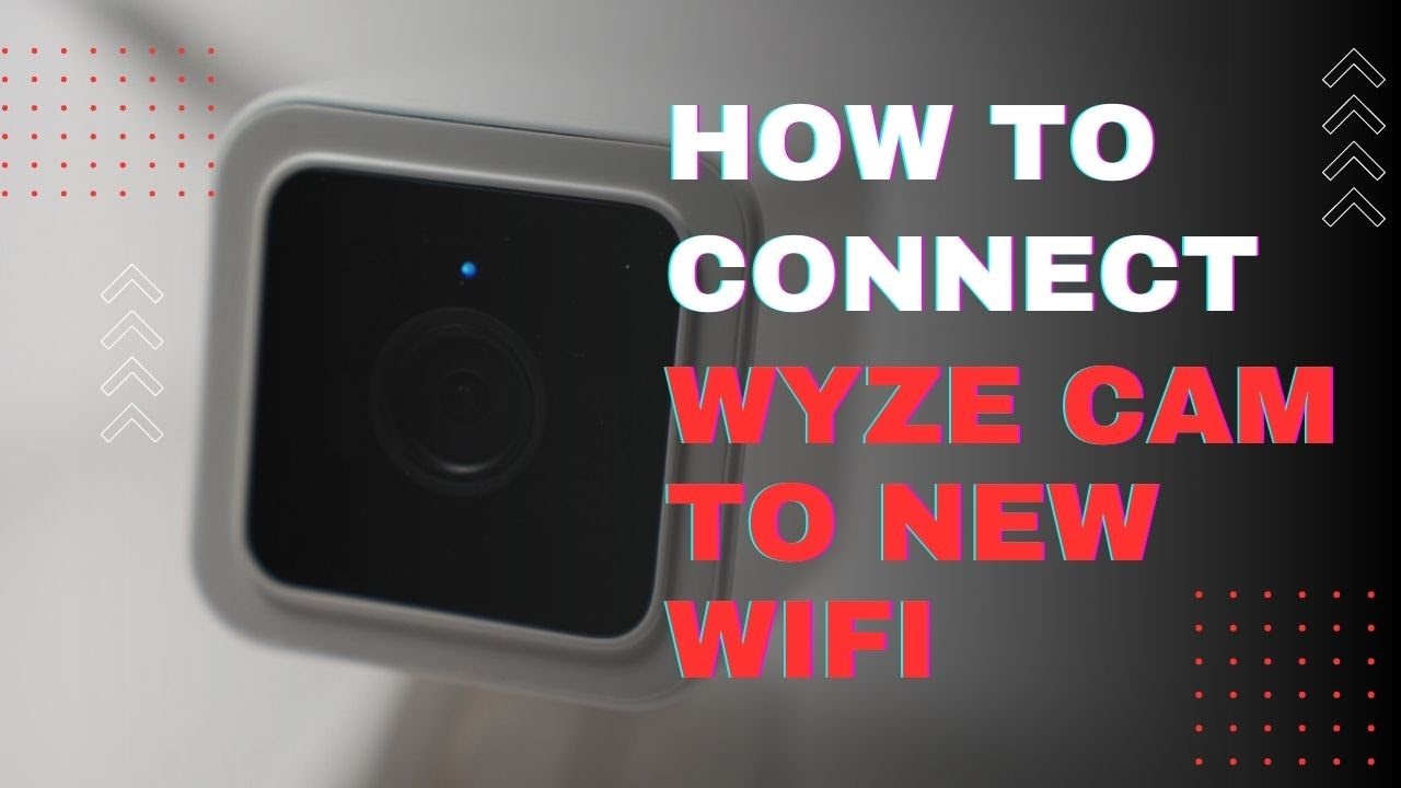 How to Connect Wyze Camera to Wifi