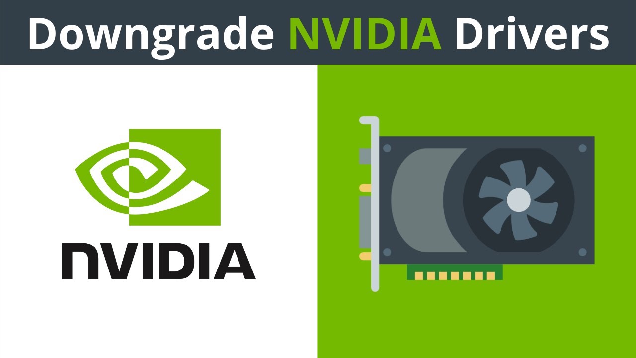 How to Downgrade Nvidia Drivers