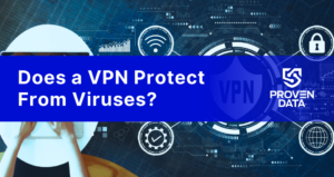 Does Vpn Protect You from Viruses